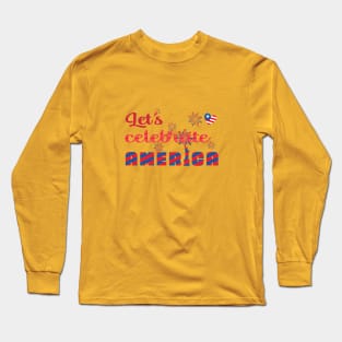 Let's celebrate America Long Sleeve T-Shirt